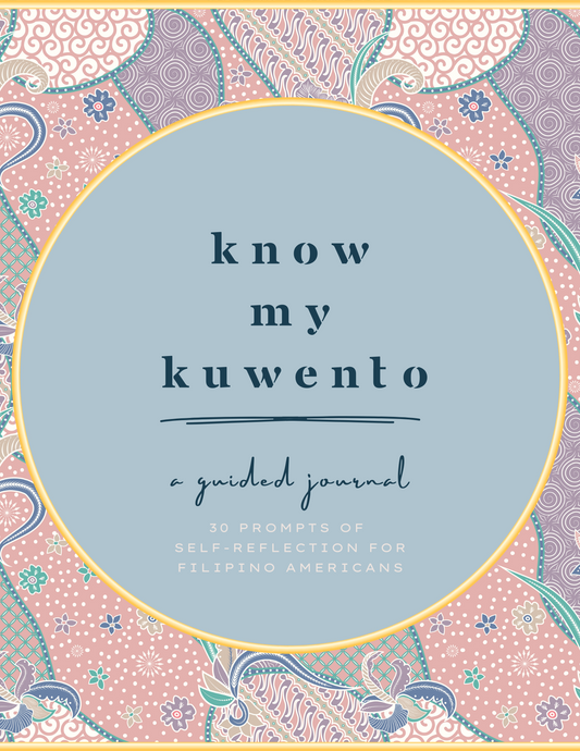 Know My Kuwento - A Guided Journal - 30 Prompts of Self-Reflection for Filipino Americans (PDF)